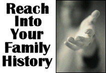 reach into your family history with genieology, genealogical, genealogist,  geneology, pedigree, extraction, family tree, descent, history, surname search, surnames and family searches